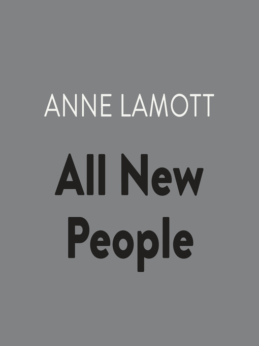 Title details for All New People by Anne Lamott - Wait list